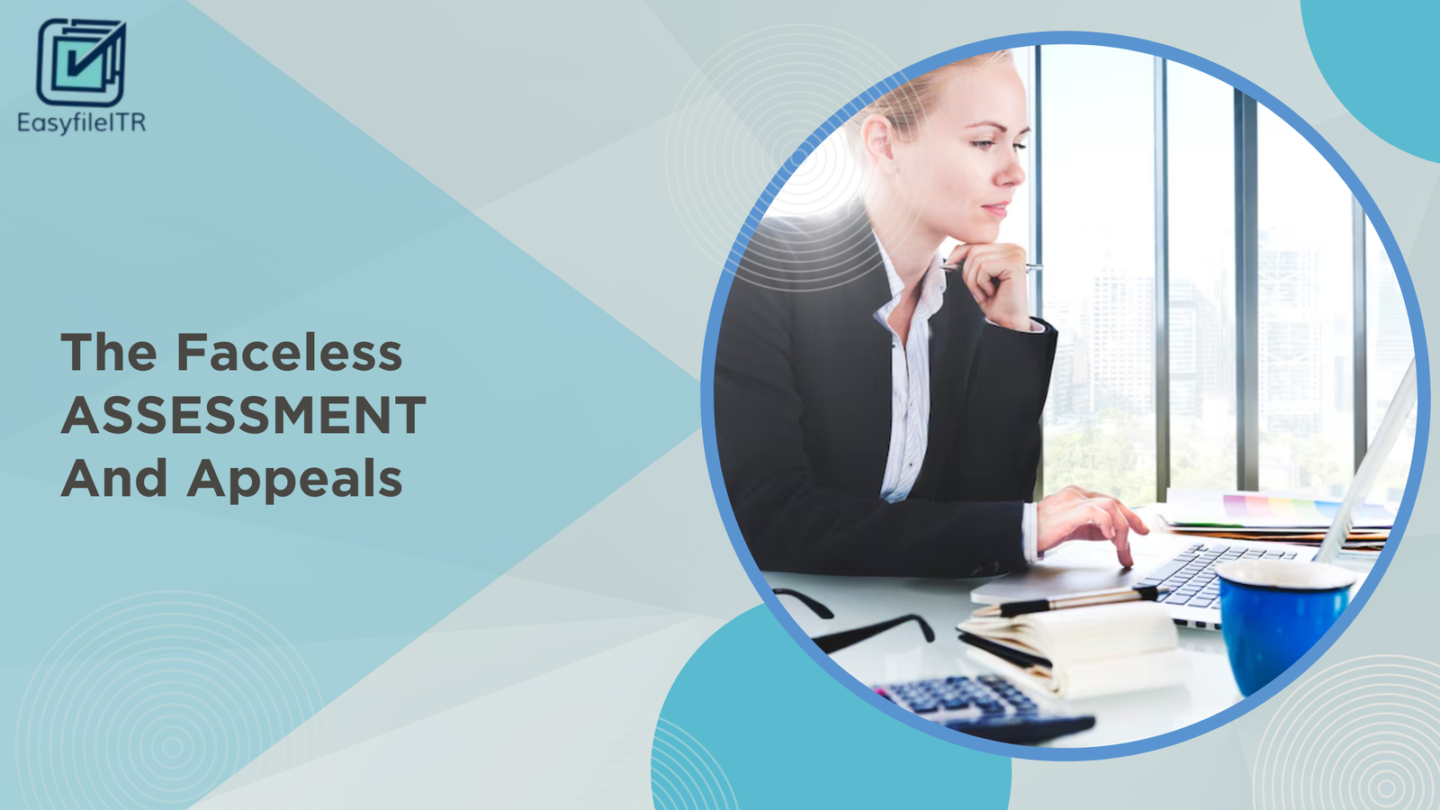 The Faceless Assessment And Appeals